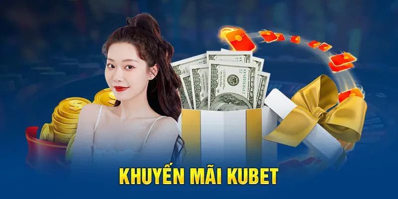 Nhận hoàn trả khuyến mãi Kubet lên đến 1% 