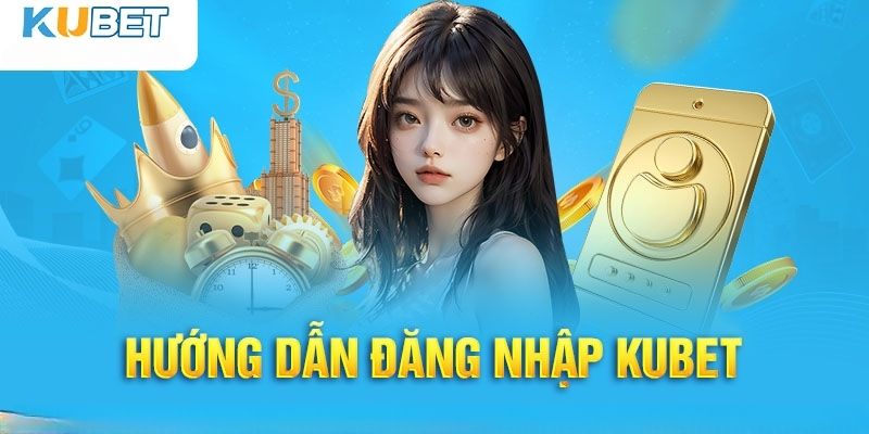 Thao tác đăng nhập Kubet trên điện thoại