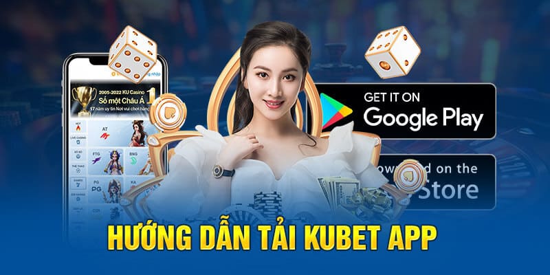 Hướng dẫn tải app Kubet chi tiết từng bước