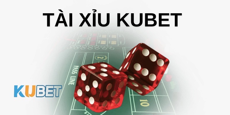 Những lợi ích khi chơi tài xỉu Kubet